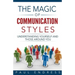 The Magic of Communication Styles: Understanding Yourself And Those Around You