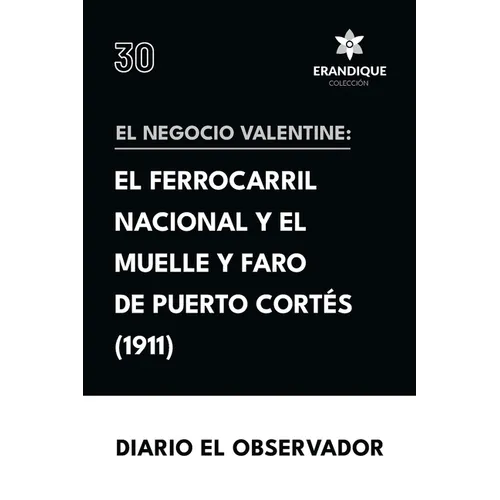 El Negocio Valentine: el ferrocarril nacional de Honduras y el muelle y faro de Puerto Cortés
