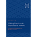 Making Furniture in Preindustrial America: The Social Economy of Newtown and Woodbury, Connecticut