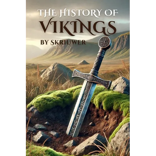 The History of the Vikings: The Epic Story of Norse Seafarers