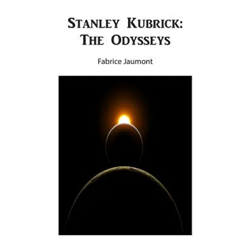 Stanley Kubrick: The Odysseys