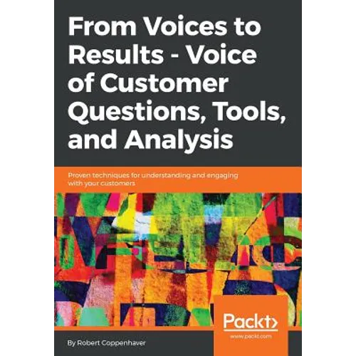 From Voices to Results - Voice of Customer Questions, Tools and Analysis