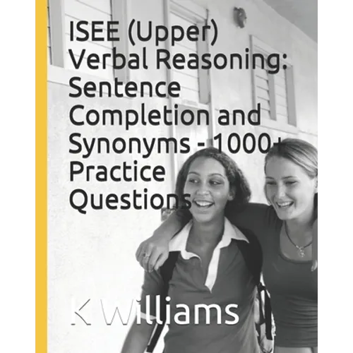 ISEE (Upper) Verbal Reasoning: Sentence Completion and Synonyms - 1000+ Practice Questions