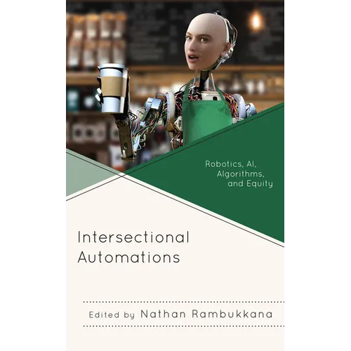 Intersectional Automations: Robotics, Ai, Algorithms, and Equity