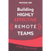 Building Highly Effective Teams: How to Transform Virtual Teams to Cohesive Professional Networks - a practical guide