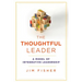 The Thoughtful Leader: A Model of Integrative Leadership