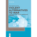 Violent Alternatives to War: Justifying Actions Against Contemporary Terrorism