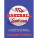 My Baseball Season: A journal of my skills, my games, and my memories.