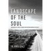 Landscape of the Soul: Confronting the Ethos of Progress and Restoring American Spirituality