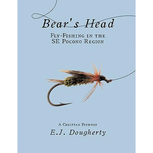 Bear's Head Fly-Fishing in the SE Pocono Region: A Cheiftan Pathway