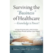 Surviving the "Business" of Healthcare - Knowledge is Power! A Unique Perspective from a 4th Generation Family Practice Provider and Now Cancer Patien