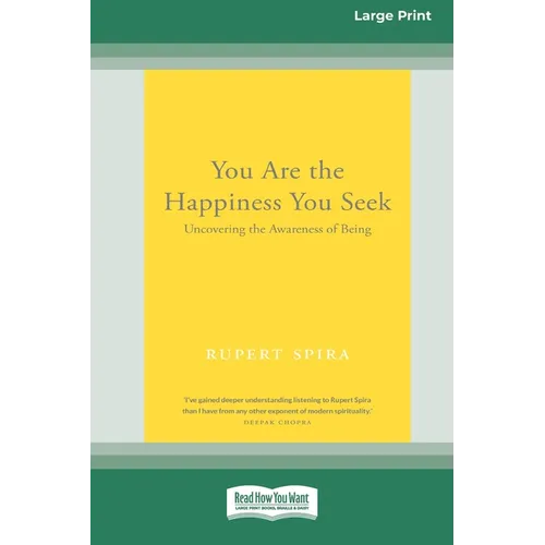 You Are the Happiness You Seek: Uncovering the Awareness of Being [Large Print 16 Pt Edition]