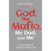 God, the Mafia, My Dad, and Me: A True Story of Secrets and Survival