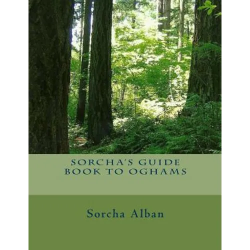 Sorcha's Guide Book to Oghams: guide to divination with oghams