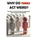 Why Do Turks Act Weird?