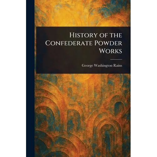 History of the Confederate Powder Works