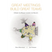 Great Meetings Build Great Teams: A Guide for Project Leaders and Agilists