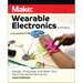 Make: Wearable Electronics: Design, Prototype, and Wear Your Own Interactive Garments