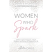 Women Who Spark: 12 Steps to Catapult Happiness, Cultivate Confidence, and Discover the Purpose of Your Life