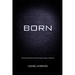 Born: Identity discovered, Purpose revealed, Legacy unleashed