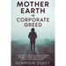 Mother Earth vs Corporate Greed: The Betrayal of America's Traditional Farmers and Ranchers from Corrupt Government Programs and Corporate Greed