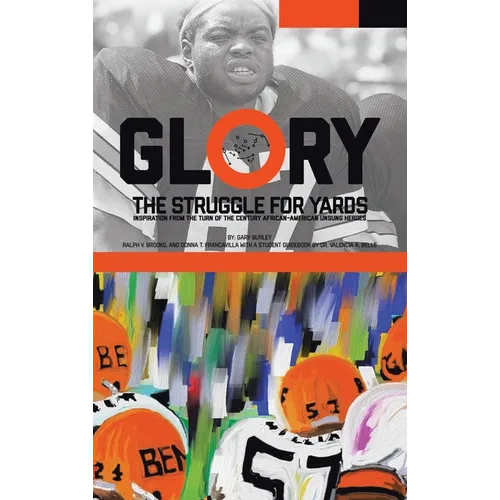 Glory, The Struggle For Yards: Inspiration from Turn of the Century African-American Unsung Heroes