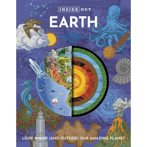 Inside Out Earth: Look Inside (and Outside) Our Amazing Planet