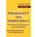Inequality and Democracy: The real drivers of Growth and Welfare, and when Democracy fails in optimising Inequality