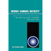 Ironic Samuel Beckett: Samuel Beckett's Life and Drama: Waiting for Godot, Endgame, and Happy Days