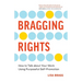 Bragging Rights: How to Talk About Your Work Using Purposeful Self-Promotion