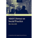 Adult Literacy as Social Practice: More Than Skills