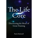 The Life Core: Discovering the Heart of Great Training