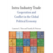 Intra-Industry Trade: Cooperation and Conflict in the Global Political Economy