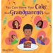 You Can Have Your Cake And Grandparents Too!