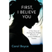 First, I Believe You: A True Story of Healing from Hidden Memories of Severe Childhood Trauma