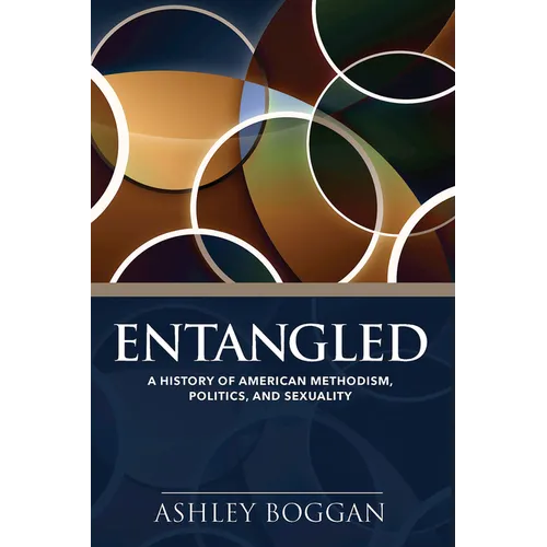 Entangled: A History of American Methodism, Politics, and Sexuality