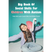 Big Book Of Social Skills For Children With Autism: Help Kids Learn Social Skills And Make Friends: Social Survival Guide For Teens