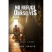 No Refuge, Finally, From Ourselves: One Addict's Story