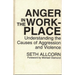 Anger in the Workplace: Understanding the Causes of Aggression and Violence