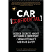 Car Confidential: Insider Secrets About Automobile Ownership, Car Maintenance and Road Safety