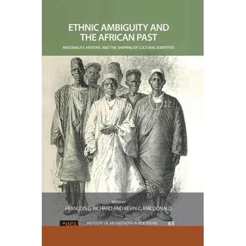 Ethnic Ambiguity and the African Past: Materiality, History, and the Shaping of Cultural Identities