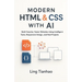 Modern HTML & CSS with AI: Build Smarter, Faster Websites Using Intelligent Tools, Responsive Design, and Real Projects