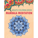 Mandala Meditation: An Adult Coloring Book For Meditation & Relaxation