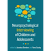 Neuropsychological Interviewing of Children and Adolescents