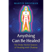 Anything Can Be Healed: The Body Mirror System of Healing with Chakras