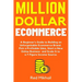 Million Dollar Ecommerce: A Beginner's Guide to Building an Unforgettable Ecommerce Brand. Pick a Profitable Idea, Start a New Online Business a