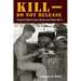 Kill-Do Not Release: Censored Marine Corps Stories from World War II