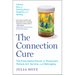 The Connection Cure: The Prescriptive Power of Movement, Nature, Art, Service, and Belonging