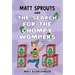 Matt Sprouts and the Search for the Chompy Wompers: Volume 3