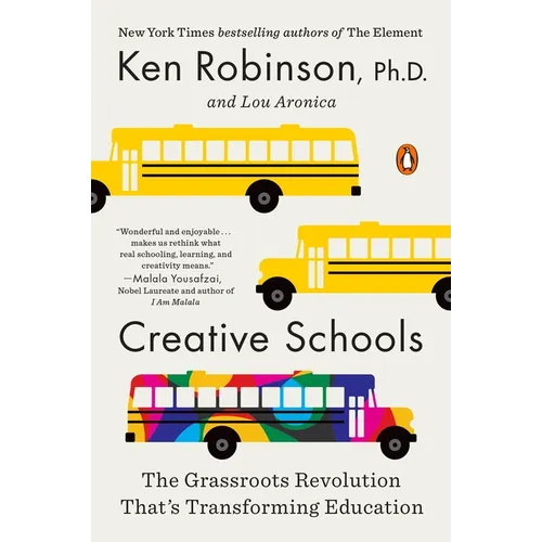 Creative Schools: The Grassroots Revolution That's Transforming Education